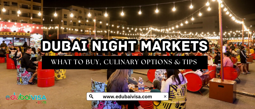 Dubai Night Markets: What to Buy, Culinary options & Tips